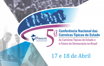 Fonacate abre inscrições para a 5ª Conferência Nacional das Carreiras Típicas de Estado