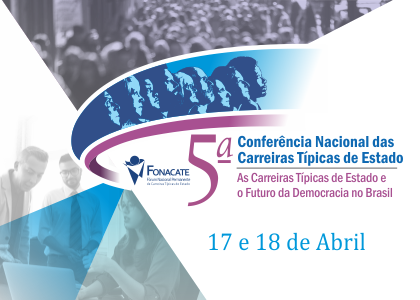 Fonacate abre inscrições para a 5ª Conferência Nacional das Carreiras Típicas de Estado