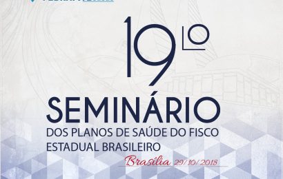 Participe do 19º Seminário dos Planos de Saúde do Fisco Estadual em Brasília