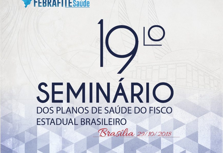 19° Seminário dos Planos de Saúde do Fisco Estadual ocorreu nesta segunda-feira, 29
