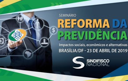 Sindifisco abre inscrições para Seminário Reforma da Previdência