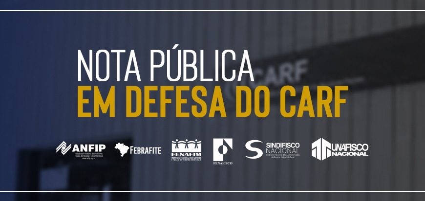 Entidades dos Fisco dos entes federados protestam contra fim do voto de qualidade do Carf