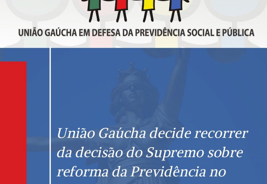 União Gaúcha decide recorrer da decisão do Supremo sobre reforma da Previdência no Estado| Afisvec é uma das entidades autoras da ação.