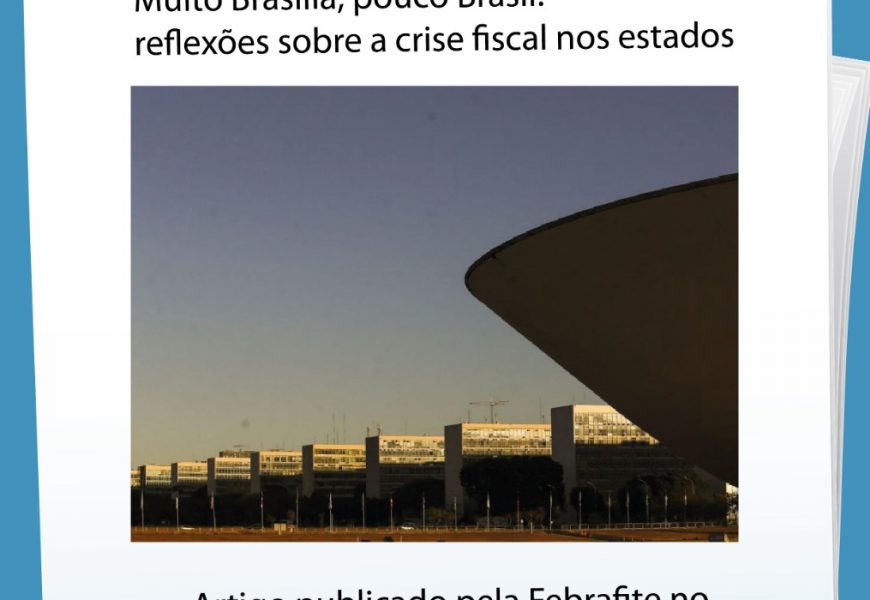 Muito Brasília, pouco Brasil: reflexões sobre a crise fiscal nos estados