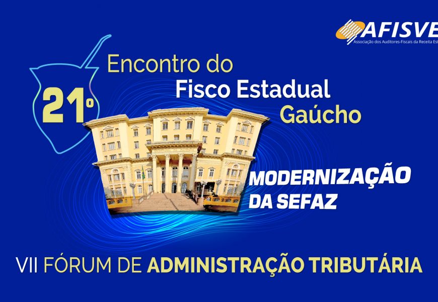 Release | 21° edição do Encontro do Fisco Estadual Gaúcho trata do futuro da fiscalização e dos serviços públicos