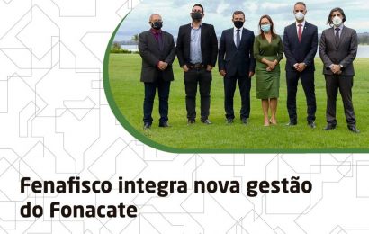 Fenafisco integra nova gestão do Fonacate