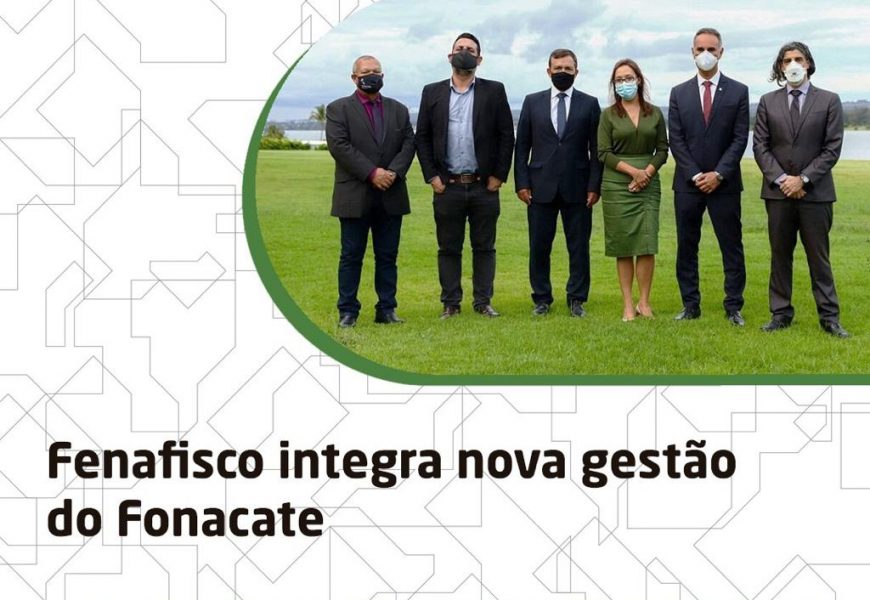 Fenafisco integra nova gestão do Fonacate Fenafisco integra nova gestão do Fonacate