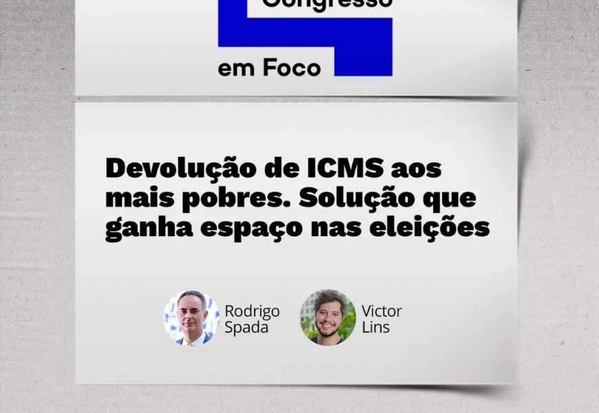 Devolução de ICMS aos mais pobres. Solução que ganha espaço nas eleições