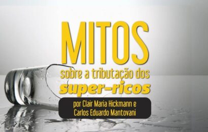 Mitos sobre a tributação dos super-ricos