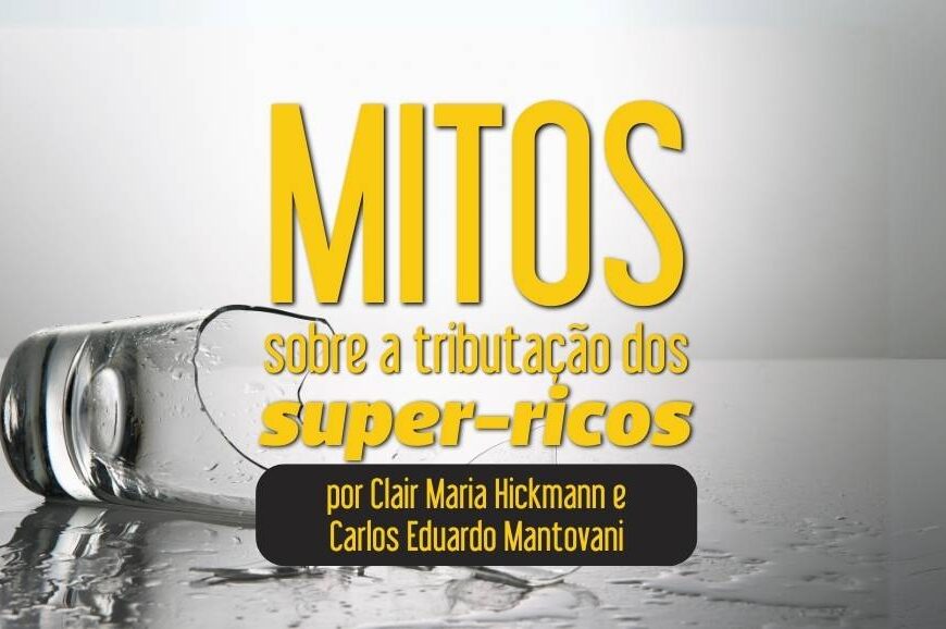 Mitos sobre a tributação dos super-ricos