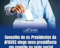 Conselho de ex-Presidentes da AFISVEC elege nova presidência em reunião na sede social